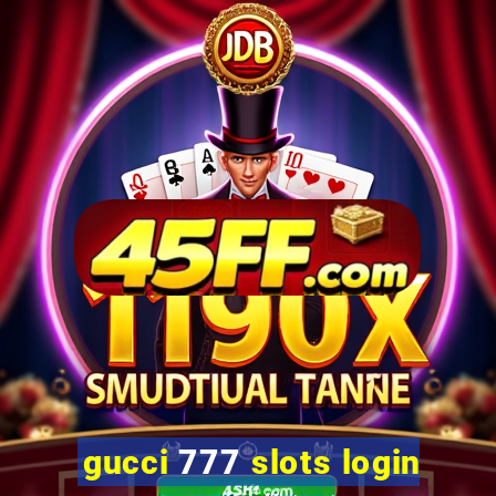 gucci 777 slots login